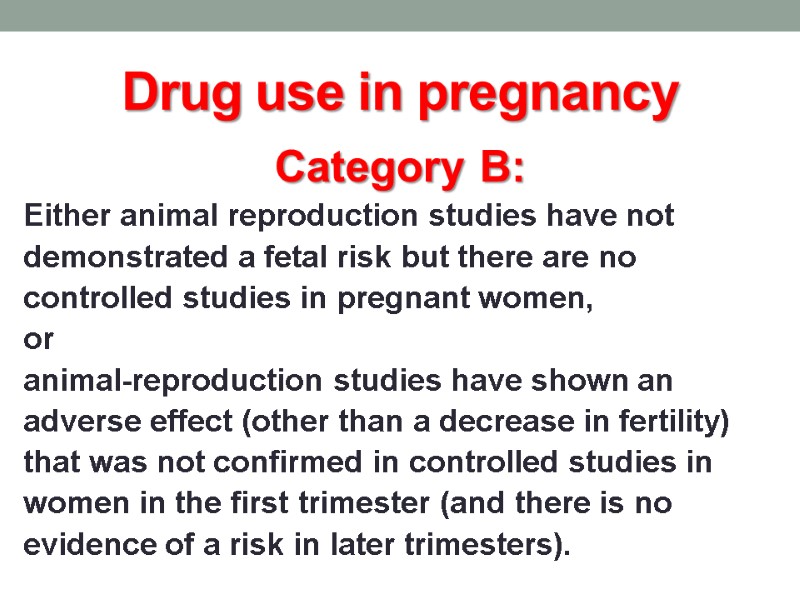 Drug use in pregnancy Category B: Either animal reproduction studies have not demonstrated a
